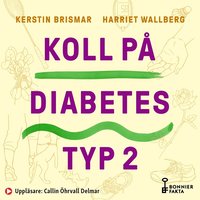 Koll på diabetes typ 2 : symtom, behandlingar & allt du kan göra själv (ljudbok)