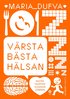 Vrsta bsta hlsan : maten, kroppen, hjrnan, smnen