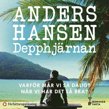 Depphjrnan : varfr mr vi s dligt nr vi har det s bra? (ljudbok)