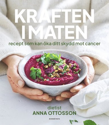Kraften i maten : recept som kan ka ditt skydd mot cancer (inbunden)