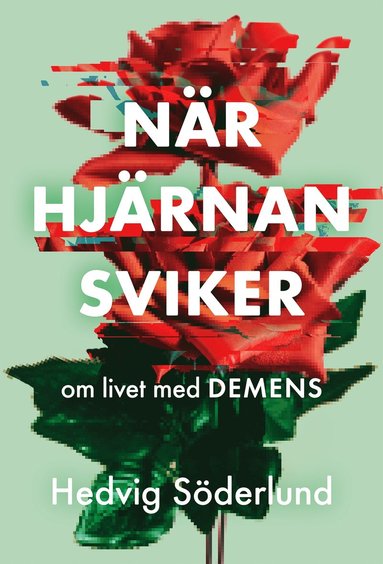 N�r hj�rnan sviker : om livet med demens