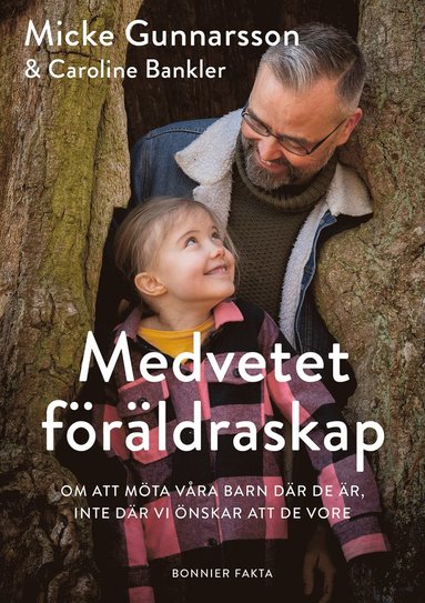 Medvetet föräldraskap : om att möta våra barn där de är, inte där vi önskar att de vore (e-bok)