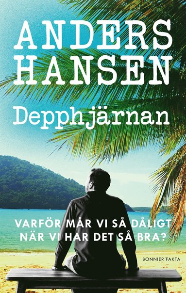 Depphjrnan : varfr mr vi s dligt nr vi har det s bra? (hftad)