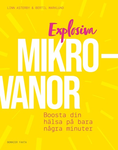 Explosiva mikrovanor : boosta din hlsa p bara ngra minuter (inbunden)