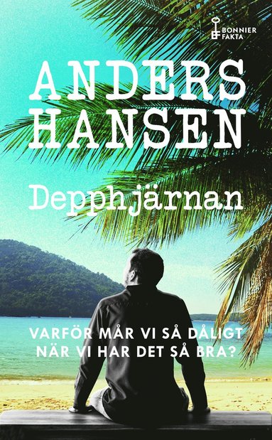 Depphjrnan : varfr mr vi s dligt nr vi har det s bra? (hftad)