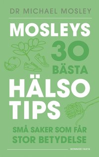 Mosleys 30 bästa hälsotips : små saker som får stor betydelse (e-bok)