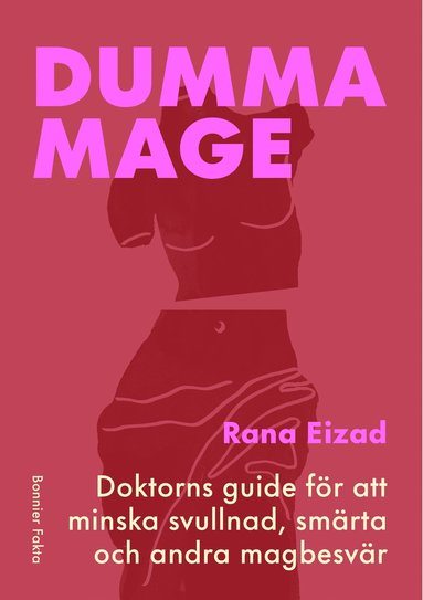 Dumma mage : doktorns guide fr att minska svullnad, smrta och andra magbesvr (hftad)