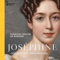 Joséphine : avlägsen i tid - men nära mig (ljudbok)