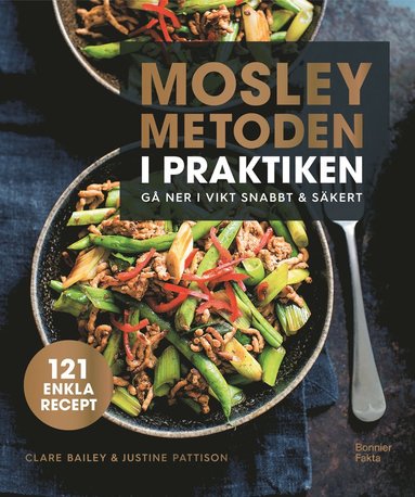 Mosleymetoden i praktiken : gå ner i vikt snabbt & säkert (inbunden)