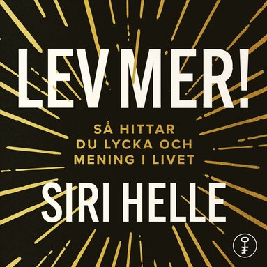 Lev mer! : S� hittar du lycka och mening i livet (inbunden)