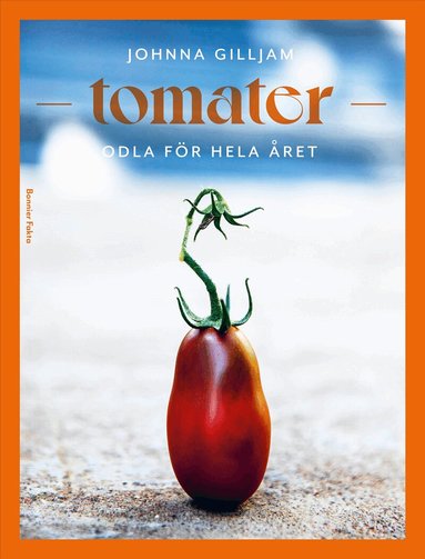 Tomater - odla f�r hela �ret (inbunden)