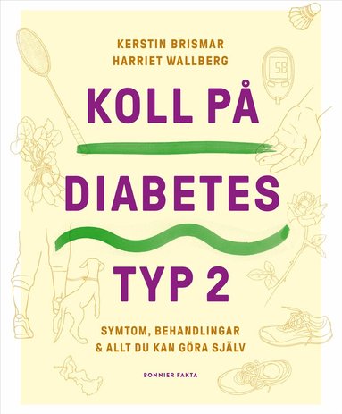 Koll p� diabetes typ 2 : symtom, behandlingar & allt du kan g�ra sj�lv (h�ftad)