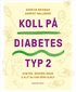 Koll p� diabetes typ 2 : symtom, behandlingar & allt du kan g�ra sj�lv