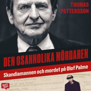 Den osannolika mrdaren : Skandiamannen och mordet p Olof Palme (ljudbok)