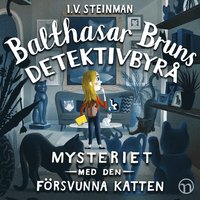 Balthasar Bruns detektivbyrå: Mysteriet med den försvunna katten (ljudbok)