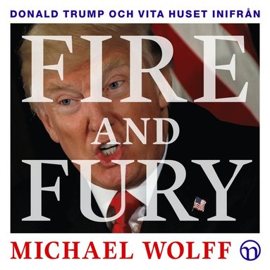 Fire and Fury: Donald Trump och Vita huset inifrn (ljudbok)