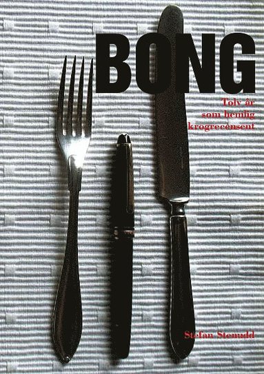 Bong : tolv år som hemlig krogrecensent (inbunden)
