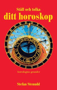 Ställ och tolka ditt horoskop : astrologins grunder (häftad)