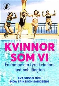 Kvinnor som vi : En roman om fyra kvinnors lust och lngtan (e-bok)