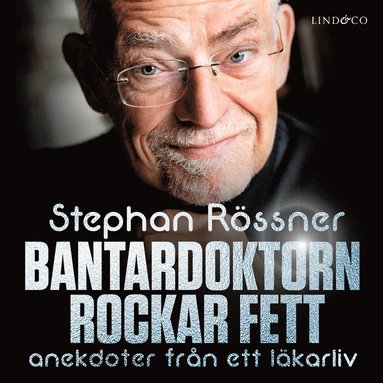 Bantardoktorn rockar fett : anekdoter fr�n ett l�karliv (pocket)