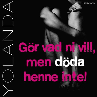 Yolanda: Gr vad ni vill, men dda henne inte! (ljudbok)