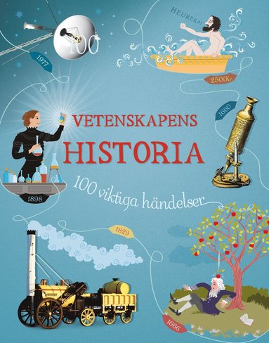Vetenskapens historia : 100 viktiga hndelser (kartonnage)