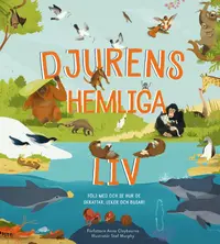Omslag: Djurens hemliga liv : följ med och se hur de skrattar, leker och busar!