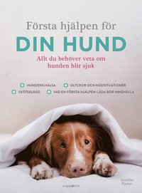 Frsta hjlpen fr din hund : allt du behver veta om hunden blir sjuk (inbunden)