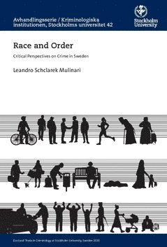 Race and order : critical perspectives on crime in Sweden (hftad)