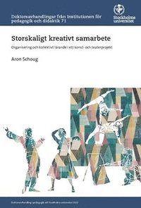 Storskaligt kreativt samarbete : organisering och kollektivt lärande i ett konst- och teaterprojekt (häftad)