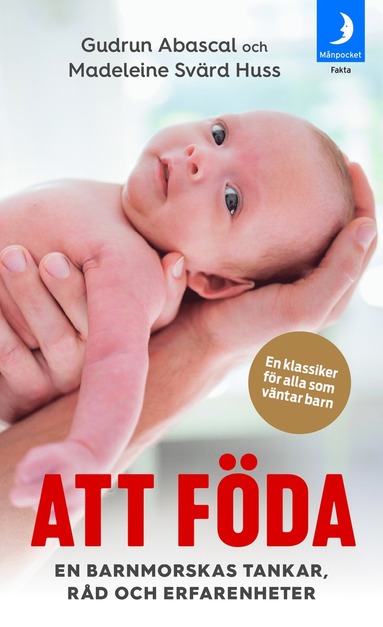 Att fda : en barnmorskas tankar, rd och erfarenheter (hftad)
