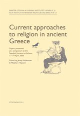 Current approaches to religion in ancient Greece Papers presented at a symposium at the Swedish Institute at Athens, 17-19 April 2008 (häftad)