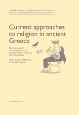 Current approaches to religion in ancient Greece Papers presented at a symposium at the Swedish Institute at Athens, 17-19 April 2008 (inbunden)