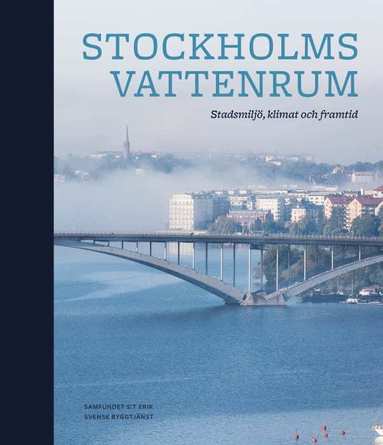 Stockholms vattenrum : stadsmilj, klimat och framtid (inbunden)