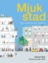 Mjuk stad : tthet, mngfald och nrhet i vardagslivet