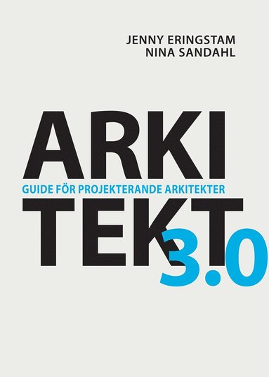 Arkitekt 3.0 : guide för projekterande arkitekter (inbunden)