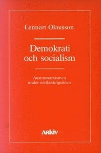 Demokrati och socialism : austromarxismen under mellankrigstiden (hftad)