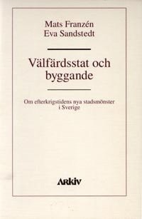 Vlfrdsstat och byggande : om efterkrigstidens nya stadsmnster i Sverige (hftad)