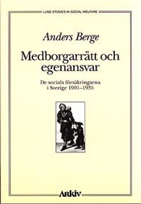 Medborgarrätt och egenansvar : de Sociala Försäkringarna i Sverige 1901-35 (häftad)