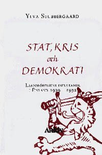 Stat, kris och demokrati : lapporrelsens inflytande i Finland 1929-1932 (hftad)