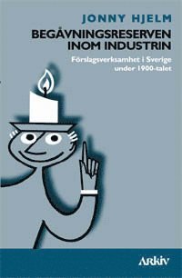 Begvningsreserven inom industrin : frslagsverksamhet i Sverige under 1900 (hftad)