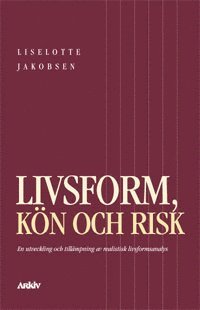 Livsform, kn och risk : en utveckling och tillmpning av realistisk livsfo (hftad)