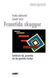 Framtida skuggor : samtal om risk, prevention och den genetiska familjen (hftad)