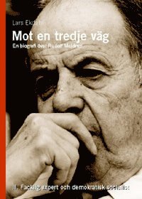 Mot en tredje väg 2 : en biografi över Rudolf Meidner : facklig expert och (inbunden)