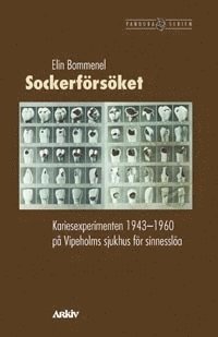Sockerfrsket : kariesexperiment 1943-1960 p Vipeholms sjukhus fr sinnes (hftad)