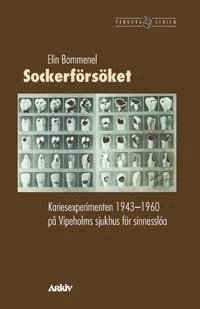 Sockerförsöket : kariesexperiment 1943-1960 på Vipeholms sjukhus för sinnes (pocket)
