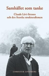 Samhllet som tanke : Claude Levi-Strauss och den franska strukturalismen (hftad)