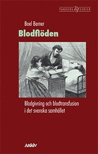 Blodflden. Blodgivning och blodtransfusion i det svenska samhllet (hftad)