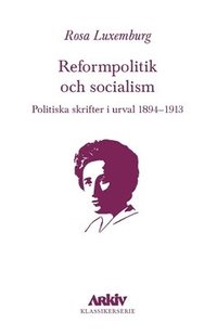 Reformpolitik och socialism : Politiska skrifter i urval 1894-1913 (häftad)