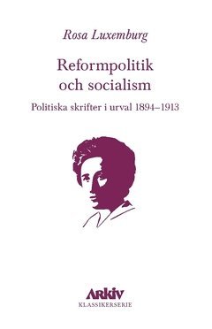 Reformpolitik och socialism : Politiska skrifter i urval 1894-1913 (h�ftad)